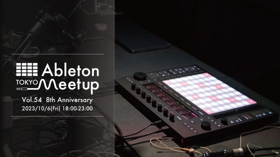 Ableton Meetup Tokyo Vol.54