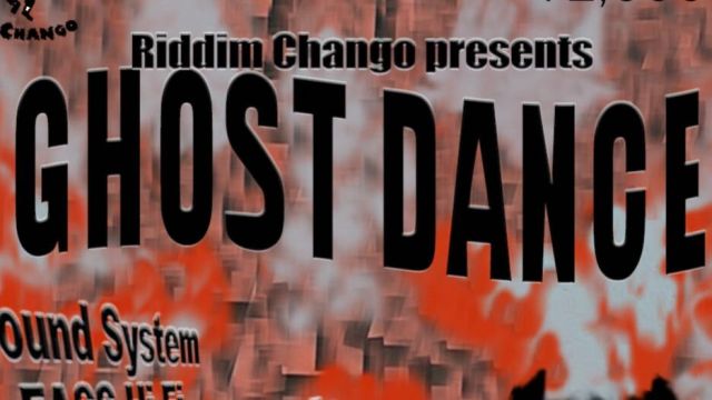 Riddim Chango presents GHOST DANCE