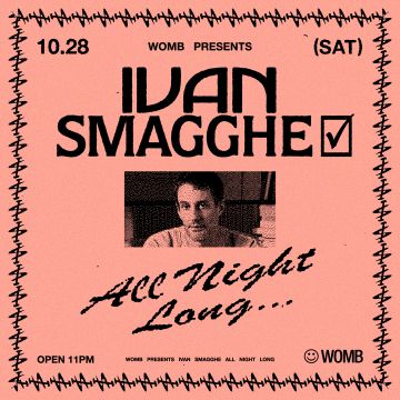 WOMB PRESENTS IVAN SMAGGHE ALL NIGHT LONG