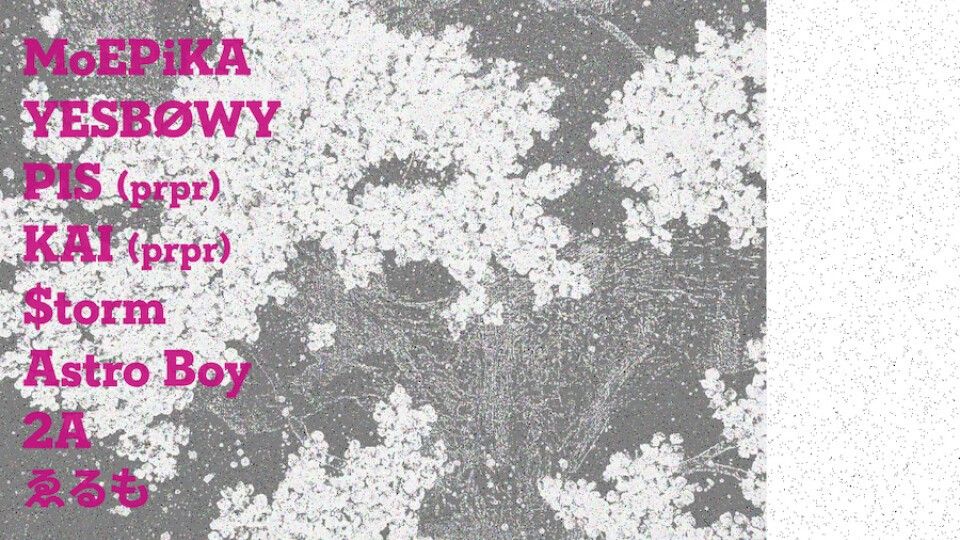 MoEPiKA / YESBØWY / PIS / KAI / $torm / Astro Boy / 2A / ゑるも