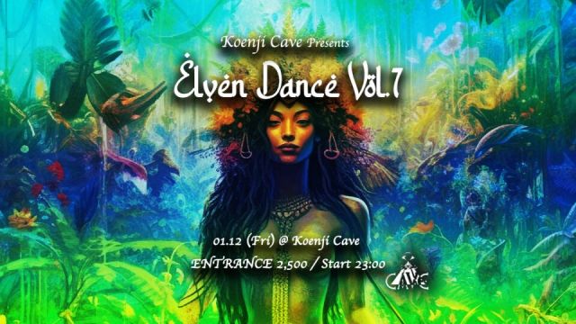 Koenji Cave presents ✴︎ Elven Dance Vol.7 ✴︎