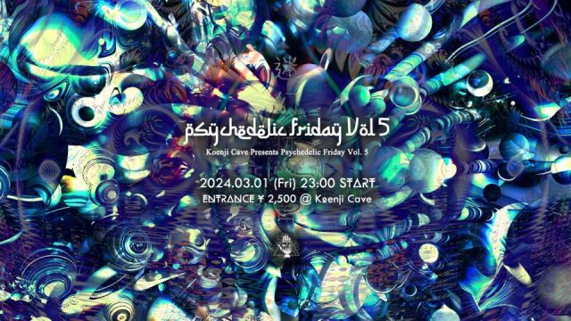 Koenji Cave presents ~ Psychedelic Friday Vol. 5 ~