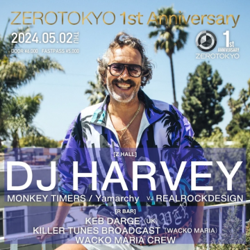 ZEROTOKYO 1st Anniversary DJ HARVEY (出演延期)