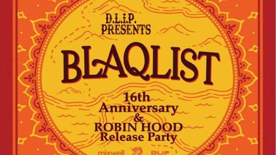 “BLAQLIST” 16th Anniversary &amp; ROBIN HOOD RELEASE PARTY , Thxxx to MIXWELL