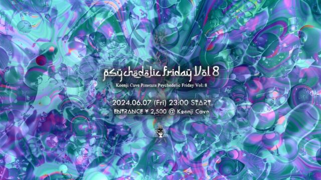 Koenji Cave presents ~ Psychedelic Friday Vol. 8 ~