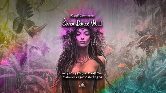 Koenji Cave presents ✴︎ Elven Dance Vol.11 ✴︎