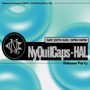 NyQuilCaps「HAL」Release Party