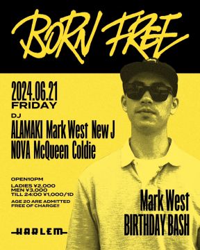 BORN FREE -Mark West BIRTHDAY BASH-