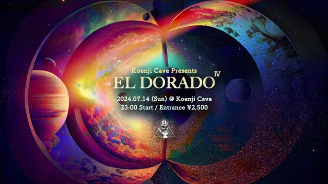 Koenji Cave presents ∞ EL DORADO Ⅳ ∞