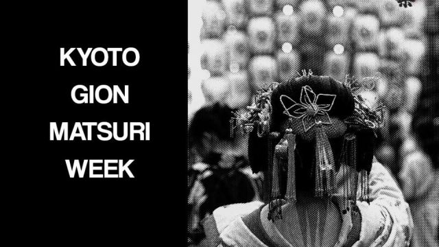 KYOTO GION MATSURI WEEK