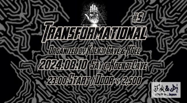 Transformational #5 Organzed by Koenji Cave &amp; KGee