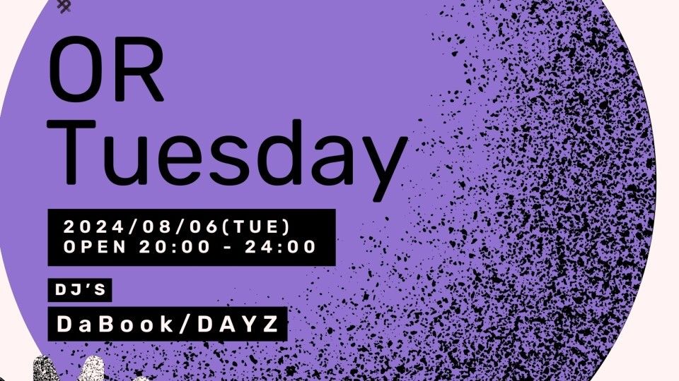 OR TUESDAY