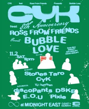 CYK feat. ROSS FROM FRIENDS presents BUBBLE LOVE