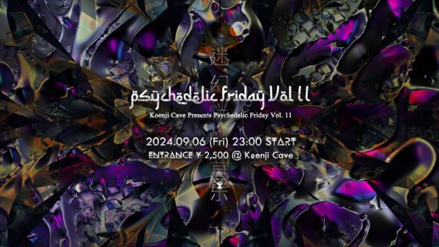 Koenji Cave presents ~ Psychedelic Friday Vol. 11 ~