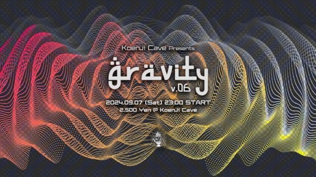 Koenji Cave presents - Gravity Vol.06 -