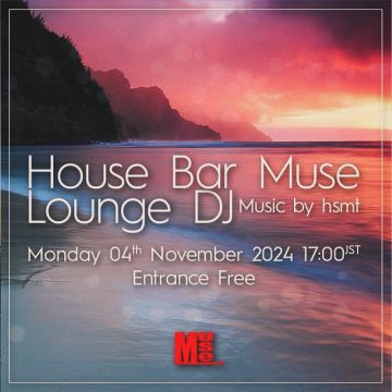 House Bar Muse Lounge DJ music by hsmt