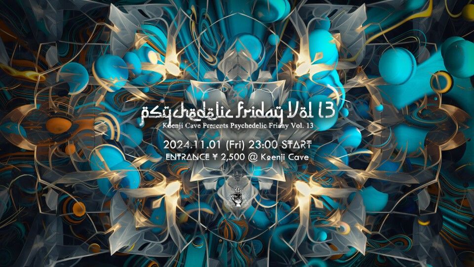 Koenji Cave presents ~ Psychedelic Friday Vol. 13 ~
