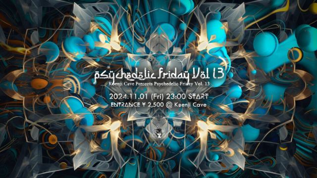 Koenji Cave presents ~ Psychedelic Friday Vol. 13 ~