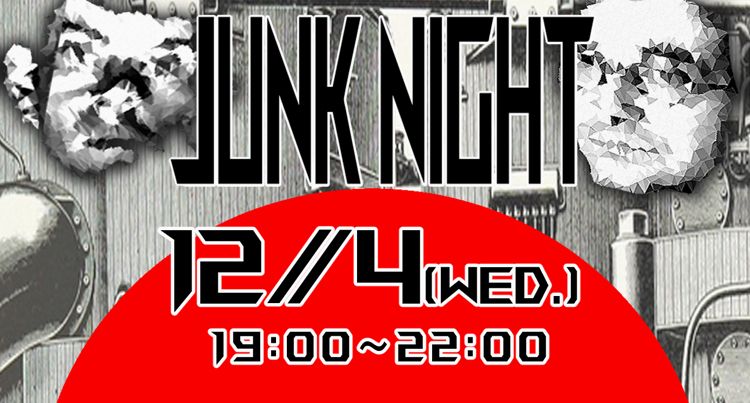 JUNK NIGHT