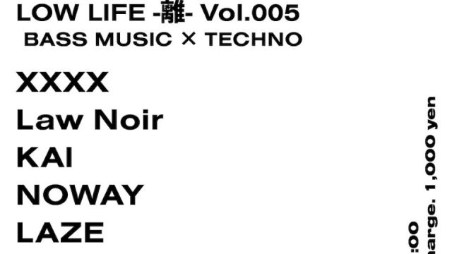 LOW LIFE -離- Vol.005  BASS MUSIC × TECHNO