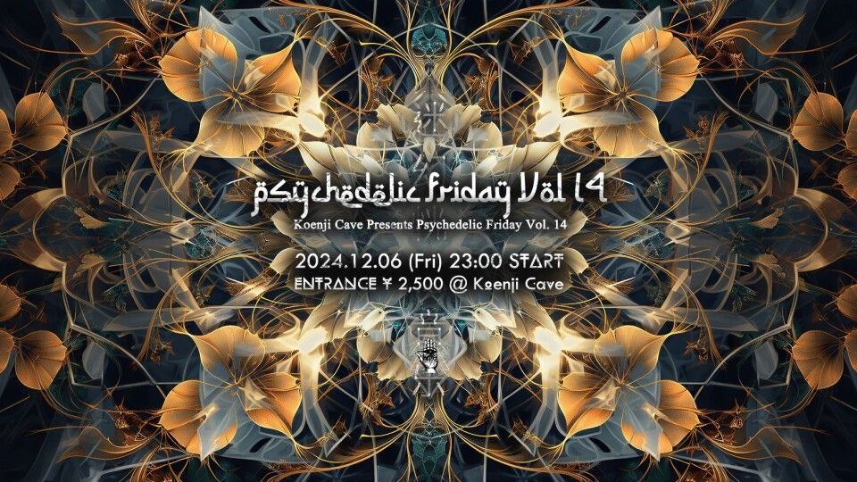 Koenji Cave presents - Psychedelic Friday Vol.14 -