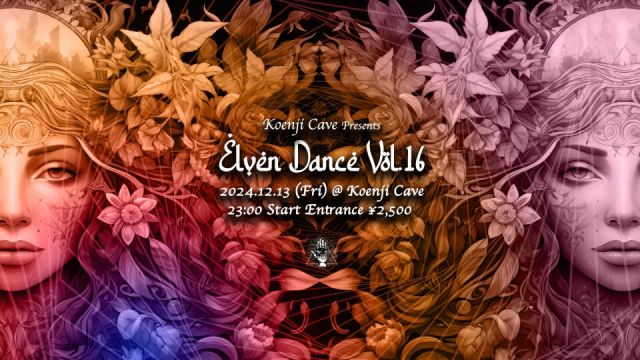 Koenji Cave Presents ＊ Elven Dance Vol.16 ＊