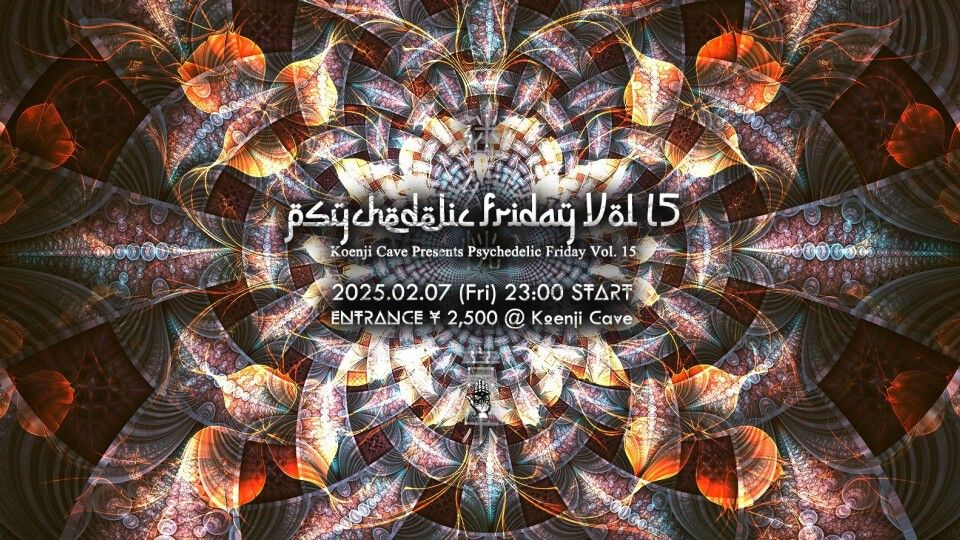 Koenji Cave presents - Psychedelic Friday Vol.15 -