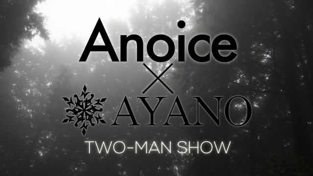 Anoice × AYANO: ツーマンライブ in 東京