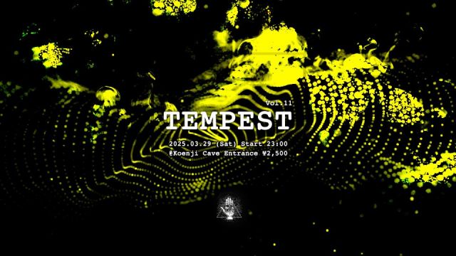 Koenji Cave presents ∴ TEMPEST Vol.11 ∴