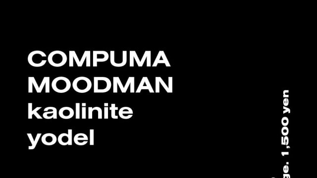 COMPUMA / MOODMAN / kaolinite / yodel