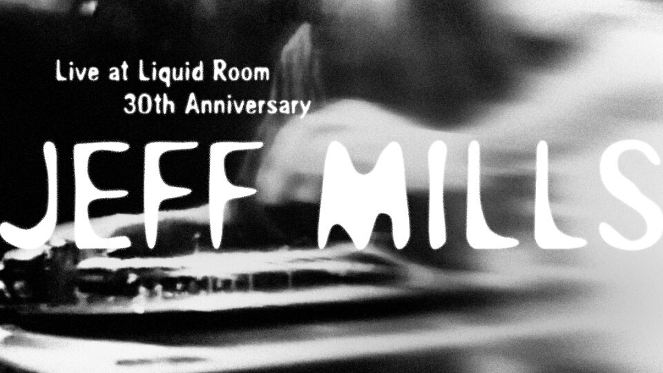 Jeff Mills - Live at Liquid Room 30th Anniversary