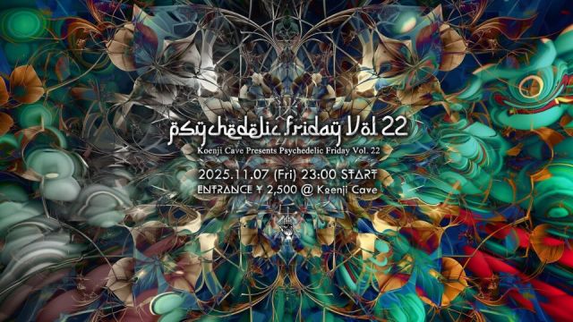 Koenji Cave presents - Psychedelic Friday Vol.22 -