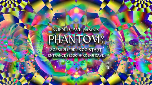 Koenji Cave presents ＊PHANTOM 025