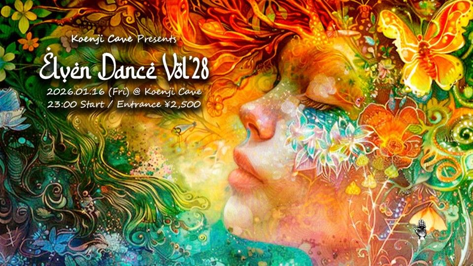 Koenji Cave presents * Elven Dance *Vol.28