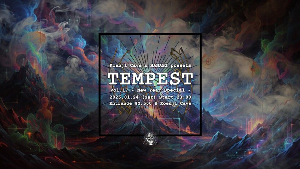 Koenji Cave x HANABI presents ~ TEMPEST Vol.17 ~ New Year Edition