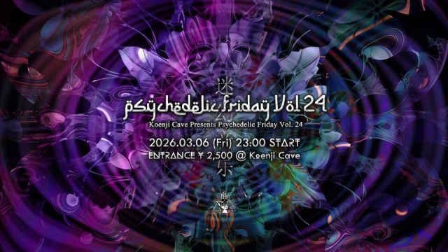 Koenji Cave presents - Psychedelic Friday Vol.24 -