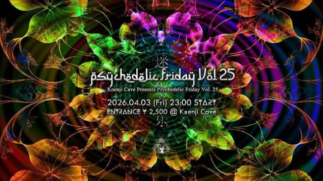 Koenji Cave presents - Psychedelic Friday Vol.25 -