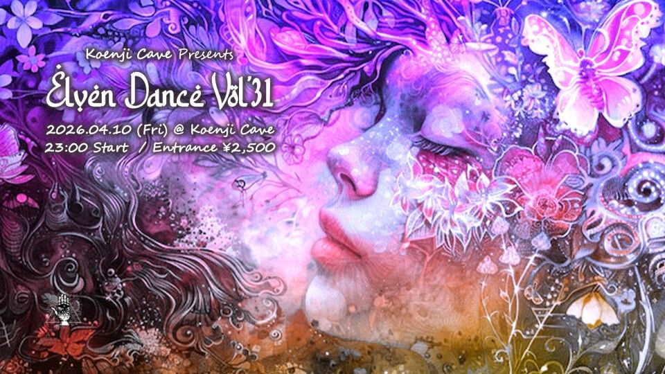 Koenji Cave presents * Elven Dance * Vol.31