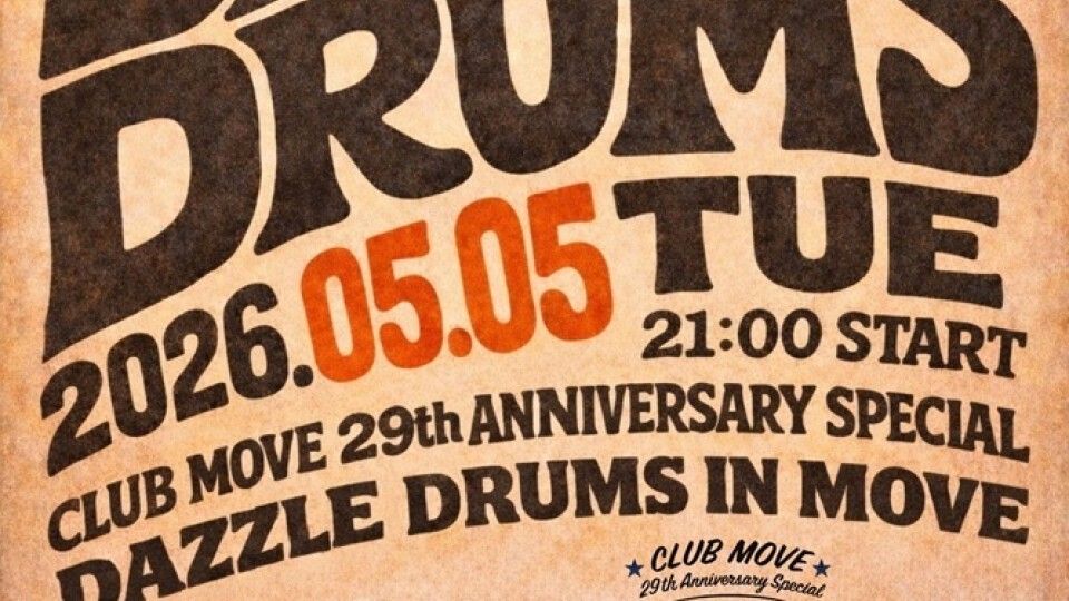 ～CLUB MOVE 29th Anniversary Special～ Dazzle Drums in MOVE 