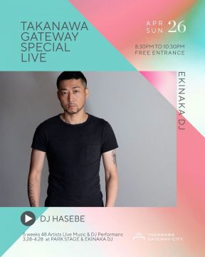 TAKANAWA GATEWAY SPECIAL LIVE -EKINAKA DJ-