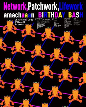 Network,Patchwork,Lifework 〜amachaaan BIRTHDAY BASH〜