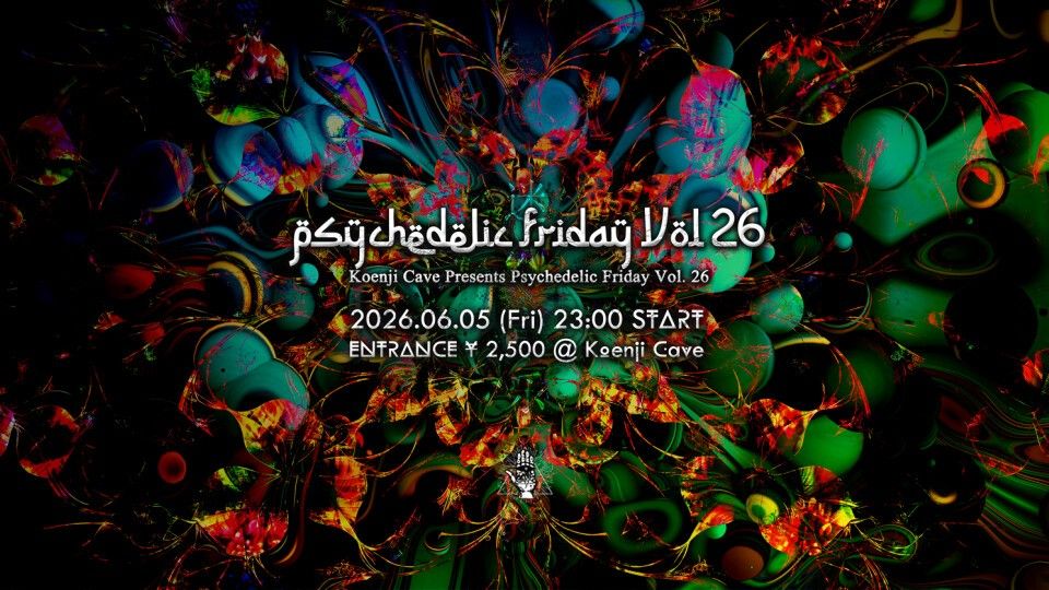 Koenji Cave presents - Psychedelic Friday Vol.26 -