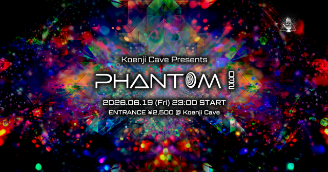 Koenji Cave presents ◎PHANTOM◎ Vol.32