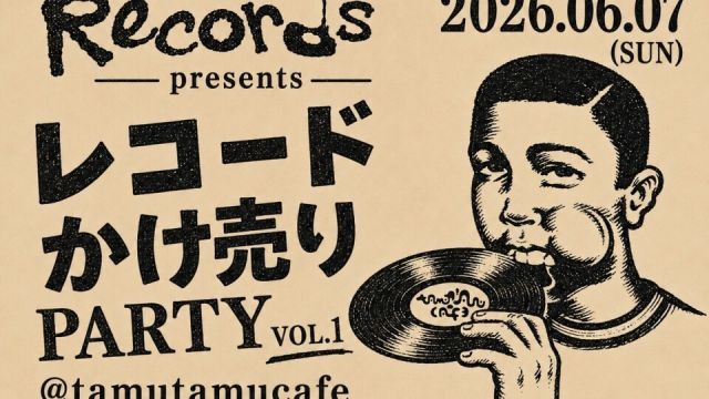 Makedub Records & tamutamucafe presents レコードかけ売りParty Vol.1