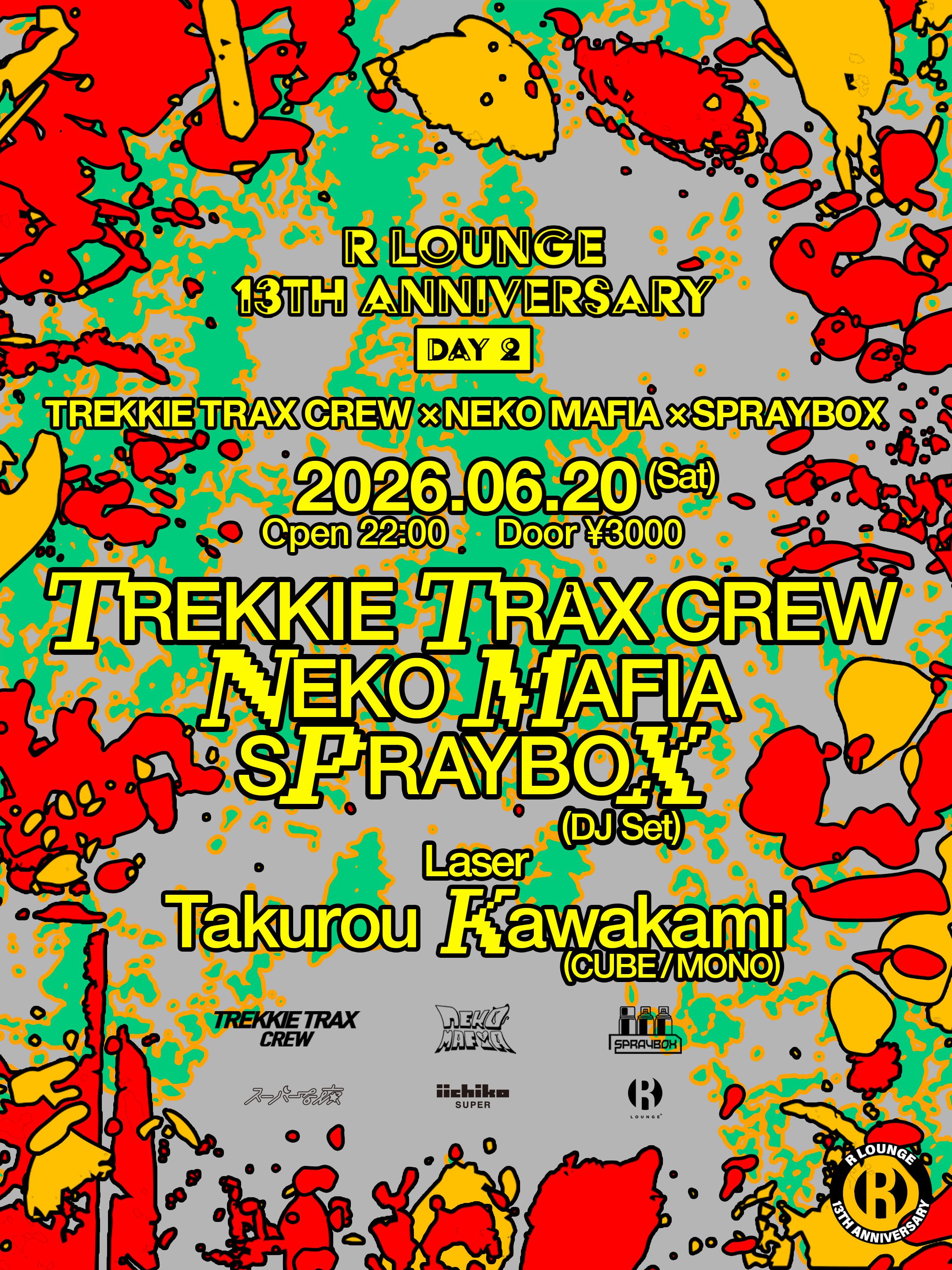 R LOUNGE 13TH ANNIVERSARY DAY2 -TREKKIE TRAX CREW × NEKO MAFIA × SPRAYBOX-