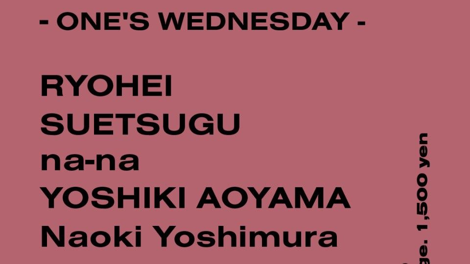 ONE'S WEDNESDAY — event in Tokyo