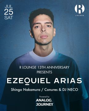 R LOUNGE 13TH ANNIVERSARY PRESENTS Ezequiel Arias