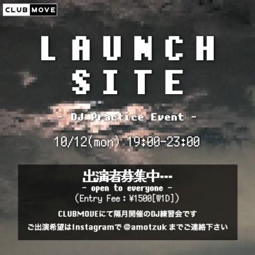 LAUNCH SITE (DJ 練習会)