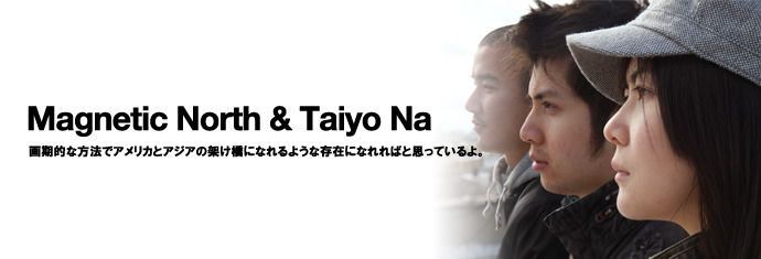 Magnetic North & Taiyo Na