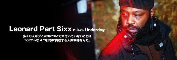 Leonard Part Sixx a.k.a. Underdog